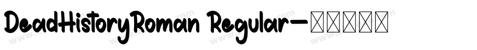 DeadHistoryRoman Regular字体转换
